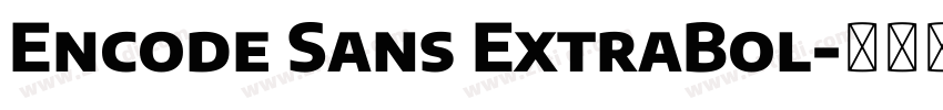 Encode Sans ExtraBol字体转换 Encode Sans ExtraBol字体转换